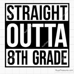 Straight Outta 8th Grade Svg, Eighth Grade Svg, Back to School Svg, 8th Grade Shirt, 8th Grade Clipart, Funny School Svg, Graduation Svg