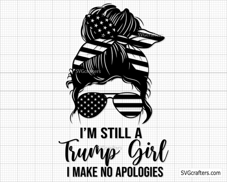 Still a Trump Girl Svg Png Trump 2024 Svg Republican Svg Etsy