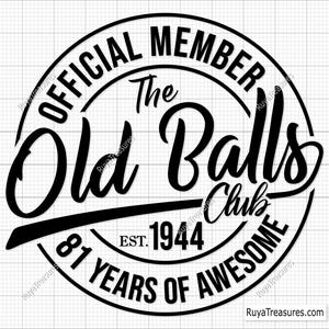 81st Birthday Svg, Official Member the Old Balls Club Est 1944 Svg, 81st Svg, Old Number 81 Svg - Printable, Cricut & Silhouette Cut Files