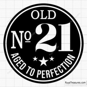 Svg de 21 cumpleaños, Svg de 21 años, Svg de número 21 antiguo, archivo de corte 21 para Cricut, Svg envejecido a la perfección: archivos de corte para Cricut y Silhouette para imprimir