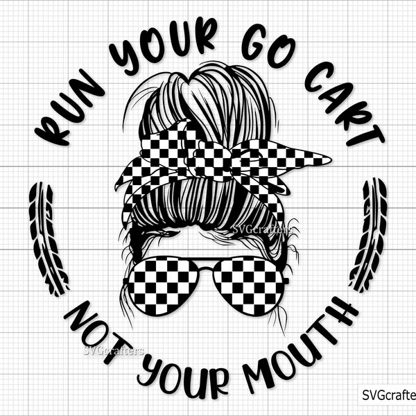 Run Your Go Kart Not Your Mouth SVG, Go kart svg, mario kart svg, racing svg, go kart racing svg, luigi svg - Printable, Cricut & Silhouette