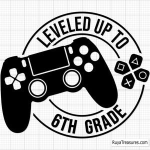Leveled up To 6th Grade Svg, Sixth Grade Svg, Back to School Svg, Camiseta 6th Grade, Clipart 6th Grade - Arquivo para impressão, Cricut e Silhouette