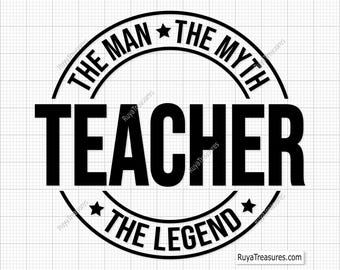 Teacher The Man The Myth The Legend Svg, Teacher Svg Png, Teacher Appreciation Svg, Teacher Life Svg, Teacher Gift Svg, Educator Svg