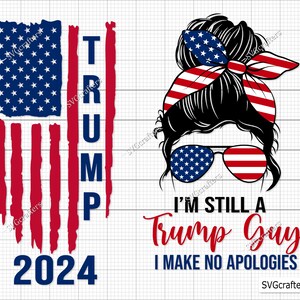 Still a Trump Guy Svg Png, Trump 2024 Svg, Republican svg, Trump America Flag svg, Men for Trump svg - Printable, Cricut & Silhouette files