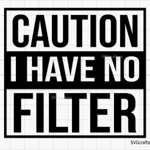 Precaución, no tengo filtro svg, precaución svg, camiseta divertida svg, sarcástico svg, divertido svg, camiseta svg - Archivo imprimible, Cricut y Silhouette
