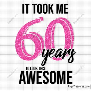 60歳の誕生日SVG、この素敵な見た目になるのに60年かかりましたSVG、60歳で素敵SVG、こんにちは60SVG、印刷可能、クリカット＆シルエットカットファイル