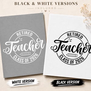 May include: Two rectangular prints featuring the text "RETIRED Teacher CLASS OF 2026" inside a circular border with a pencil icon. One print displays white text on a gray background, while the other shows black text on a white background.