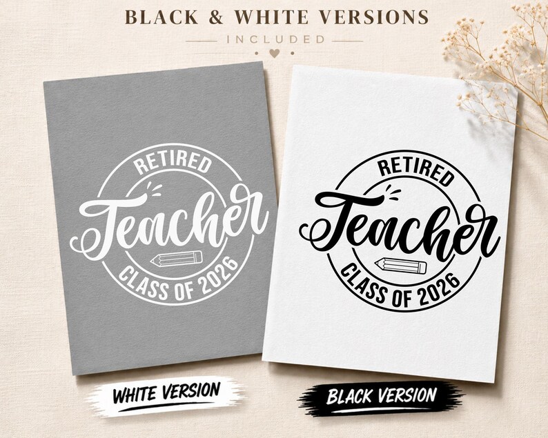 May include: Two rectangular prints featuring the text "RETIRED Teacher CLASS OF 2026" inside a circular border with a pencil icon. One print displays white text on a gray background, while the other shows black text on a white background.