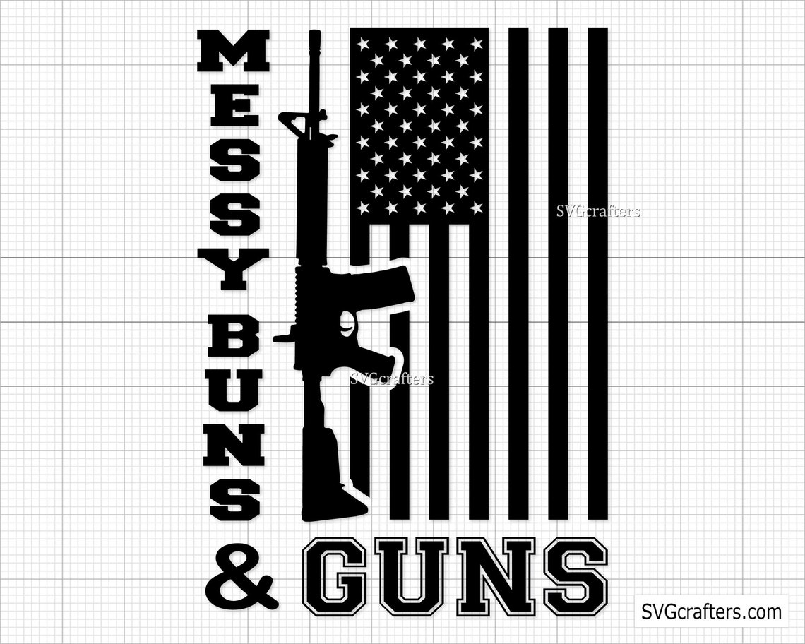 Messy Buns and Loaded Guns svg American Messy Bun svg 4th ...