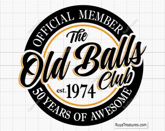 50e anniversaire SVG, membre officiel The Old Balls Club Est 1974, 50e svg, Old Number 50 svg, vintage 1974 svg-Printable, Cricut & Silhouette