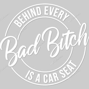 Dietro ogni cattiva stronza c'è un seggiolino per auto svg, cattiva stronza svg, seggiolino per auto svg, stronza svg, mamma divertente svg, impertinente svg - Stampabile, Cricut e Silhouette