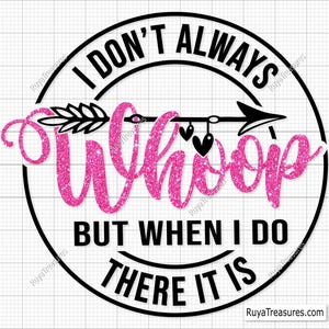 Ich bin nicht immer Whoop, aber wenn ich es tue, ist es svg, sarkastische Sprüche svg, lustiges Shirt svg, Mom Shirt svg, selbstbewusste Frau svg, feministische svg