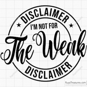 I&#39;m Not for The Weak Svg, Inspirational Svg, Sarcastic Svg, Small Business Svg, Motivational Svg, Hustle Svg, Girl Boss Svg, Boss Lady Svg
