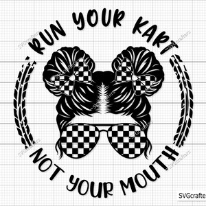 Run Your Go Kart Not Your Mouth SVG, Go kart svg, Mario kart svg, Racing svg, Luigi svg - Printable, Cricut & Silhouette