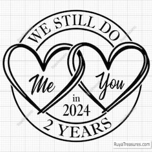 2nd Anniversary Svg, Wedding Anniversary Svg, We Still Do Svg 1st, 5th, 10th, 15th, 20th, 25th, 30th, 40th, 45th, 50th, 60th Anniversary
