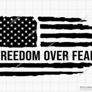 May include: Black and white distressed American flag design with the text "FREEDOM OVER FEAR" below.