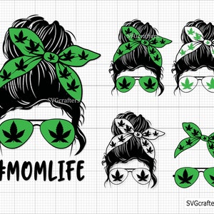 Weed Momlife svg, Weed Mom svg, Messy Bun svg, Weed svg, Cannabis svg, Weed svg - Printable, Cricut & Silhouette