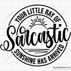Your Little Ray of Sarcastic Sunshine is aangekomen Svg Png, sarcastische Svg grappig, Sunshine Svg, sarcastische Svg, Sassy Svg, volwassen Svg, grappige Svg