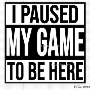 Wstrzymałem grę, żeby tu być svg, Gaming svg, gamer svg, video game svg, game controller svg, gamer shirt svg, Funny Gaming Quotes