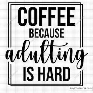 Café parce que devenir adulte est difficile Svg, Svg drôle de citation de café, Svg amateur de caféine, fichier Svg maman fatiguée, Svg humeur matinale, Svg adulte sarcastique