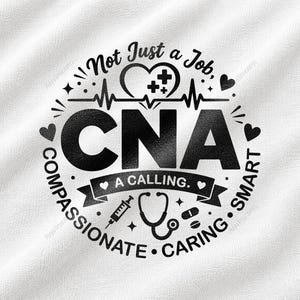May include: A white fabric surface featuring a black circular graphic design with the text Not Just a Job, CNA A CALLING, COMPASSIONATE, CARING, SMART. The design includes a heart with medical crosses, a heartbeat line, a syringe, and a stethoscope.