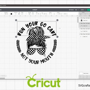 May include: Black and white design of a woman with a checkered bandana and sunglasses, with the text "RUN YOUR GO CART NOT YOUR MOUTH" around her.