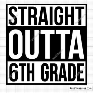 Straight Outta 6th Grade Svg, Sixth Grade Svg, Back to School Svg, 6th Grade Svg, School Year Svg, Student Svg, Academic Svg, Graduation Svg