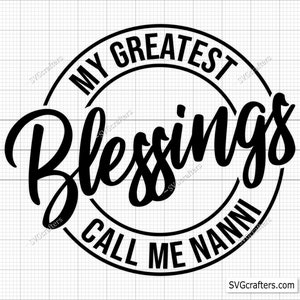 Meine größten Segen nennen mich Nana svg, Nana svg, Oma svg, Oma svg, gesegnete Oma svg, Großmutter svg, Cricut & Silhouette-Dateien