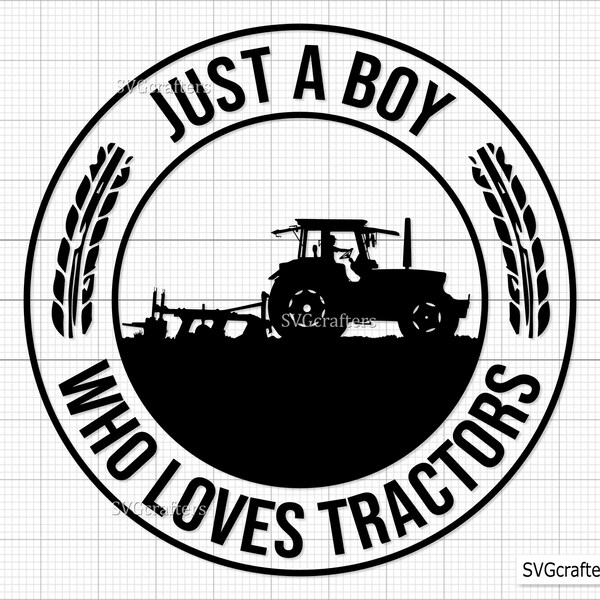 Just A Boy Who Loves Tractors Svg, Tractor svg, farm svg, tractor clipart, farm life svg, farmhouse svg -Printable, Cricut & Silhouette file