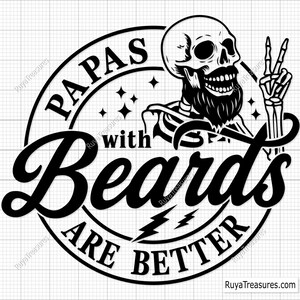 Papas With Beards Are Better Svg, Papa Svg, Funny Bearded Papa Svg, Dad Life Svg, Father’s Day Svg, Beard Lover Gift for Papa, Daddy Svg