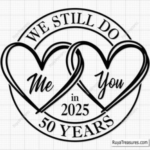 50th Anniversary Svg, Wedding Anniversary Svg, We Still Do Svg, 1st 5th 10th 15th 20th 25th 30th 40th 45th 50th 60th Anniversary Svg