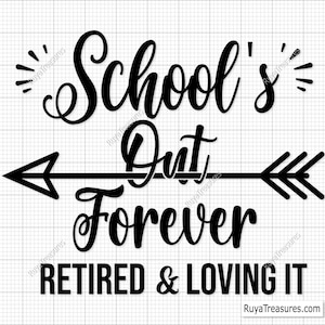 Retired Teacher Svg, Teacher Schools Out Forever Retired and Loving It Svg, Teacher Retirement Svg, Retirement Gift Svg, Teacher Life Svg