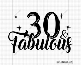 30 and Fabulous Svg, 30th Birthday Svg, 30 Birthday Svg, Hello 30 Svg, Hello Thirty Svg, Thirty Birthday Svg- Printable, Cricut & Silhouette