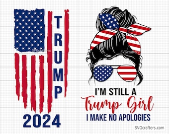 Still a Trump Girl Svg Png, Trump 2024 Svg, Republican svg, Trump America Flag svg, Women for Trump svg - Printable, Cricut & Silhouette