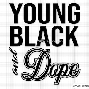 Young Black and Dope svg, schwarze Mädchenmagie svg, schwarze Leben Materie svg, blm svg, schwarze Geschichte svg, Melanin svg - Cricut, Silhouette-Dateien