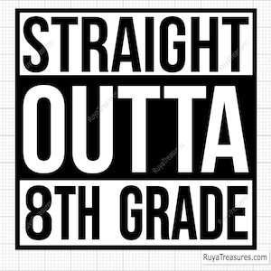 Straight Outta 8th Grade Svg, Eighth Grade Svg, Back to School Svg, 8th Grade Shirt, 8th Grade Clipart, Funny School Svg, Graduation Svg