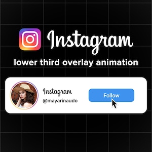Op de afbeelding: Een digitale afbeelding met het Instagram-logo en de tekst 'lower third overlay animation'. Daaronder staat een wit afgerond rechthoekig kader met een ronde profielfoto, de tekst 'Instagram', '@mayarinaudo' en een blauwe 'Follow'-knop.
