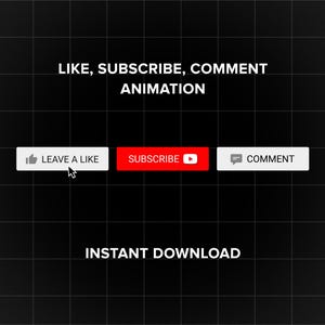May include: A black and white graphic with the text "LIKE, SUBSCRIBE, COMMENT ANIMATION" at the top. Three buttons are displayed below the text: "LEAVE A LIKE" with a thumbs up icon, "SUBSCRIBE" with a red play button, and "COMMENT" with a speech bubble icon. The text "INSTANT DOWNLOAD" is displayed at the bottom of the graphic.