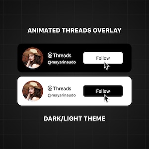 May include: An animated Threads overlay graphic in dark and light themes. Each theme features a profile picture, username, and a "Follow" button. The text "Animated Threads Overlay" and "Dark/Light Theme" are also displayed.