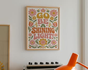 Go Be A Shining Light Floral Wall Art Print, Retro Inspirational Quote Poster, Vintage Boho Typography Decor, Colorful Folk Art Design