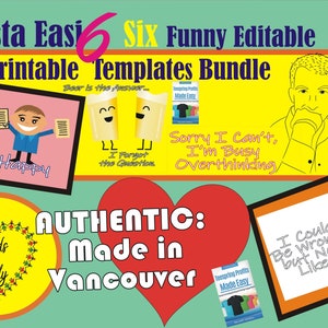 May include: A bundle of six funny, editable printable templates. The image includes various designs with text like "Choose Happy", "I Forgot the Question", and "I Could Be Wrong But Not Likely". The text "Authentic: Made in Vancouver" is also visible.