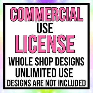 Whole Shop Designs Commercial Use License, Commercial Use License for Small Businesses and Physical Products, Multiple Design, Unlimited Use