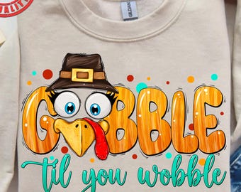 Gobble til You Wobble Thanksgiving PNG Sublimation Design, gobble til you wobble PNG, Thanksgiving PNG, Western Turkey Png, Digital Download