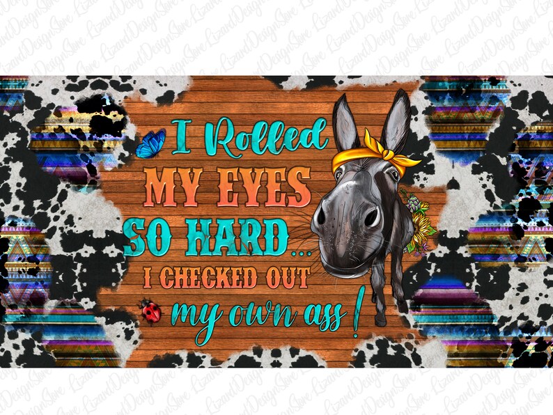 I Rolled My Eyes So Hard I Checked Out My Own Ass Png, Funny Donkey png, License Plate Sublimation Design Digital Download image 2
