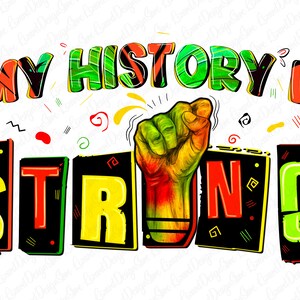 My history is strong png sublimation design download, 1865 vibes png, Black History Month png, Juneteenth png, sublimate designs download