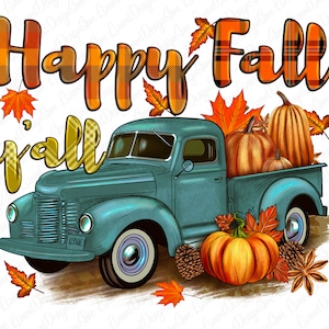 May include: A teal vintage truck illustration with the words "Happy Fall y'all". The truck bed is filled with pumpkins, fall leaves, and pinecones. The text "Happy Fall" is in orange plaid, and "y'all" is in yellow plaid.