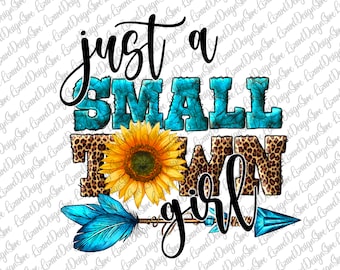 Just A Small Town Girl PNG, Turquoise Gemstone, Sublimation Design, Digital Download, Sunflowers Small Town Girl Png, Sublimation Design