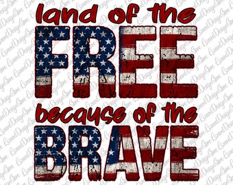 Land of the free because of the brave PNG, fourth of July, Independence Day, Distressed, Sublimation Design Downloads, Digital download