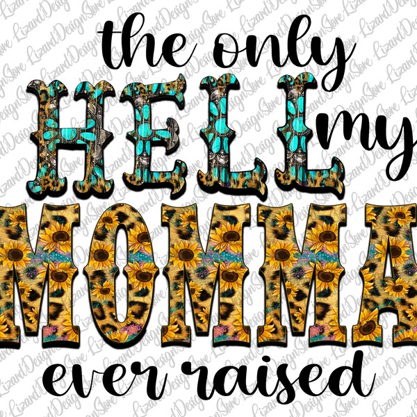 The Only Hell My Momma Ever Raised PNG, Leopard, Turqoise Gemstone, Digital Download, Sublimation Design Download