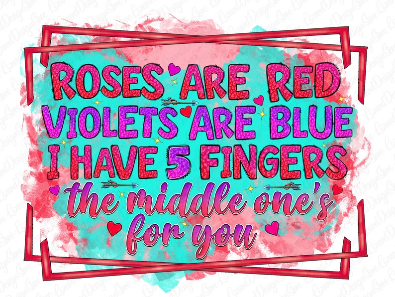 Roses Are Red Violets Are Blue I Have 5 Fingers the Middle Etsy
